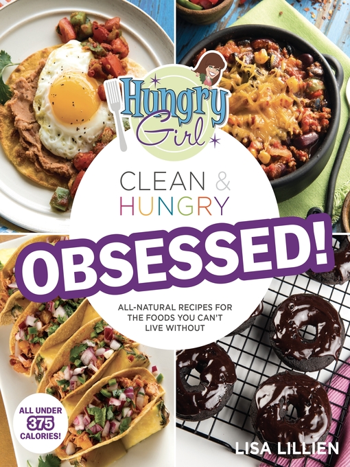 Title details for Hungry Girl: Clean & Hungry OBSESSED! by Lisa Lillien - Wait list